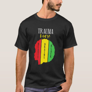 Trauma Nurse Beauty Brains Black History Month Nur T-Shirt