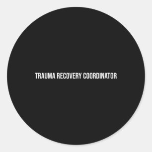 Trauma Recovery Coordinator Mental Health Classic Round Sticker