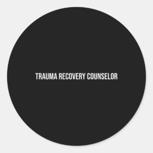 Trauma Recovery Counsellor Mental Health Classic Round Sticker