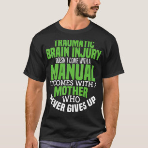 Traumatic Brain Injury Doesn't Come With A Manual T-Shirt