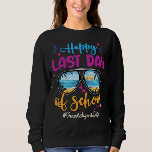 Travel Agent Happy Last Day School Sunglasses Sweatshirt