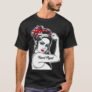 Travel Agent Travel Agent Rosie The Riveter Pin Up T-Shirt