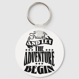 Travel and let the Adventure Begin Key Ring