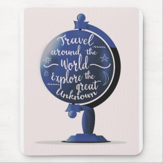 Travel Around the World Explore the Great Unknown Mouse Pad