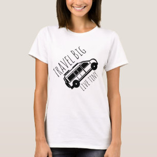 Travel Big live tiny T-shirt