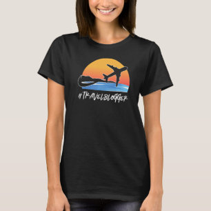 Travel Blogger Traveller Blogging Blog Wanderlust  T-Shirt