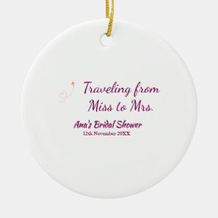Travel bridal shower add name date miss to Mrs sim Ceramic Ornament