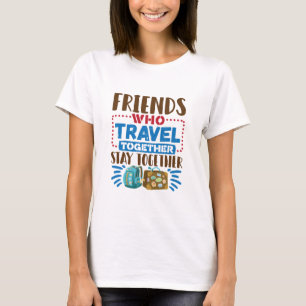 Travel Buddies Friends Who Travel Together T-Shirt