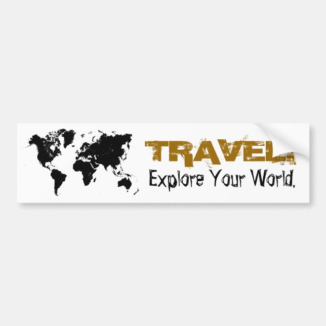 TRAVEL! EXPLORE YOUR WORLD! Bumper Sticker (Front)