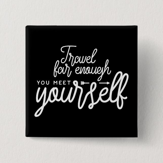Travel Far Enough You Meet Yourself 15 Cm Square Badge (Front)