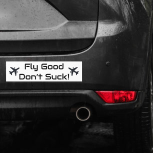 Travel Funny 'Fly Good Don't Suck' Fun Aviation  Bumper Sticker