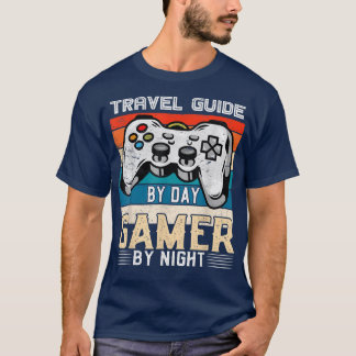 Travel guide by day gamer by night video gaming fa T-Shirt