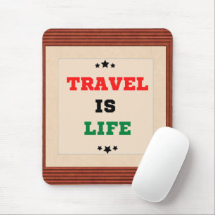 Travel Is Life Mousepad
