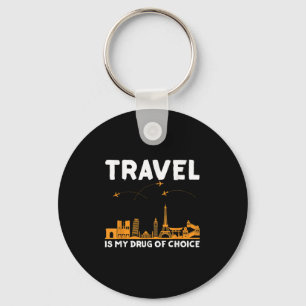 Travel Is My Drug Of Choice Men Women Adventure Qu Key Ring