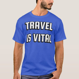 Travel is vital travel is my therapy T-Shirt