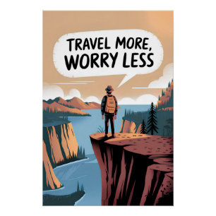 Travel more worry less poster