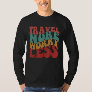 Travel More Worry Less Retro aesthetic Colorful tr T-Shirt