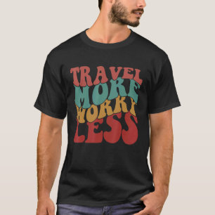 Travel More Worry Less Retro aesthetic Colorful tr T-Shirt