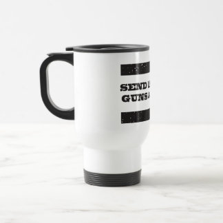 Travel Mug - Send lawyers guns and money!