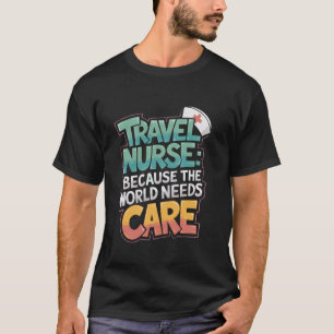 Travel Nurse and Medical TN Quote for Travelling N T-Shirt