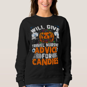 Travel Nurse Will Give Travel Nursing Advice For C Sweatshirt