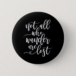 Travel Quote Not all Who Wanders are Lost 6 Cm Round Badge