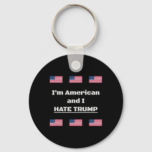 Travel Safely Abroad - I'm American And I Hate Tru Key Ring
