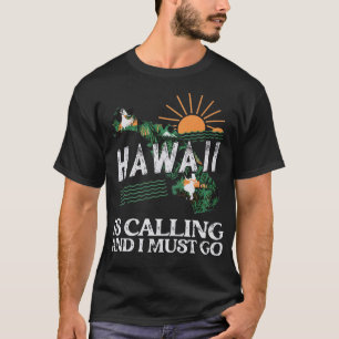Travel Slogan Hawaii is calling and I must go Vint T-Shirt