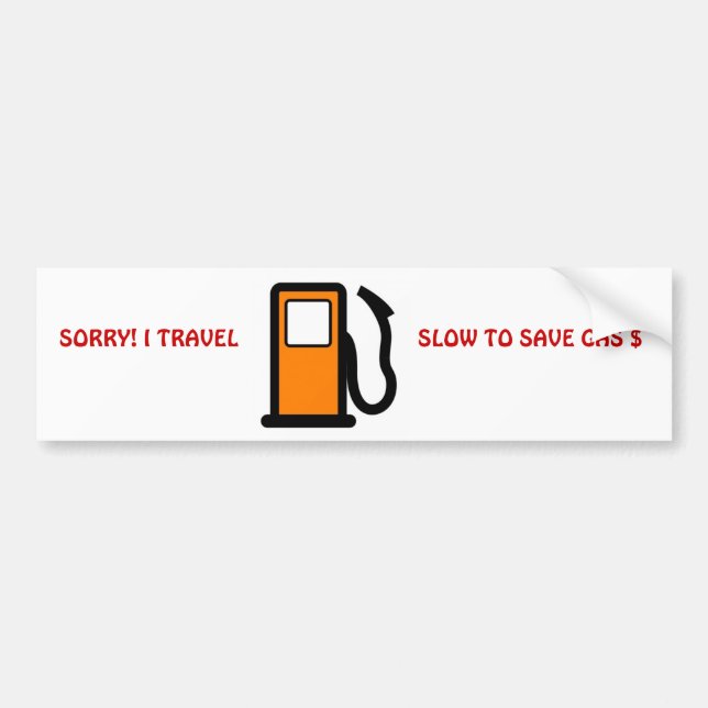 Travel Slow to Save Gas Bumper Sticker (Front)