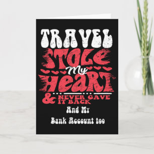 Travel Stole My Heart ~ Funny Valentines Day 1 Card