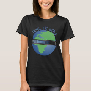 Travel the World Loading World traveller & Globe T T-Shirt