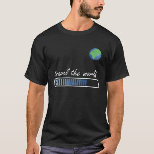 Travel the World Loading World traveller & Globe T T-Shirt