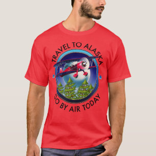 Travel to Alaska travel T-Shirt