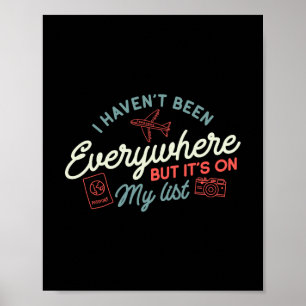 Traveler I Haven't Been Everywhere But It's On My Poster