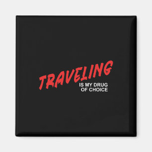 Traveling Is My Drug Of Choice - Vacation Getaway Magnet