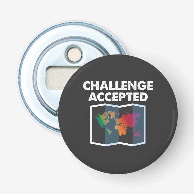 Travelling - Challenge Accepted Bottle Opener (Front)