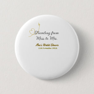 Travelling from Miss to Mrs bridal shower add name 6 Cm Round Badge