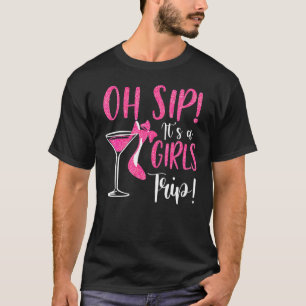 Travelling Oh Sip It's A Girl's Trip Hight Heel Wi T-Shirt