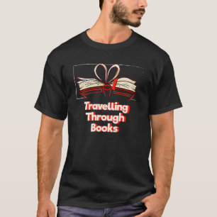 Travelling Through Books Reading Hobby Literature  T-Shirt