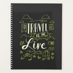 Travelling - To Travel Is To Live Travel Gift Planner