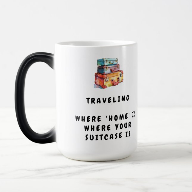 Travelling: where 'home' is where your suitcase is magic mug (Left)