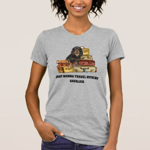 Travelling with my Black and Tan Cavalier T-Shirt