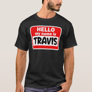 Travis Hello Hi My Name Is Tshirt Name On Custom
