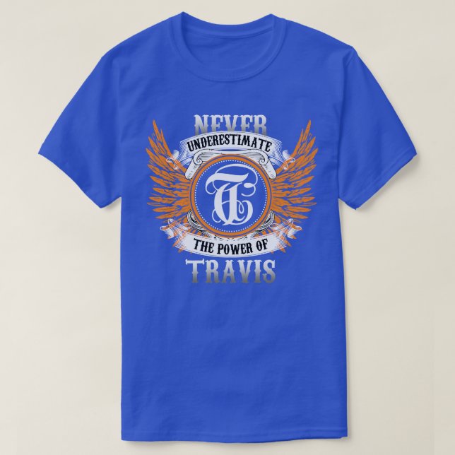Travis Name Shirt Never Underestimate The Power Of (Design Front)