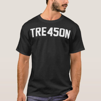 TRE45ON  Anti Trump Treason tshirt