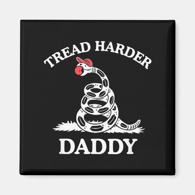 Tread harder daddy funny sarcastic gadsden flag magnet (Front)