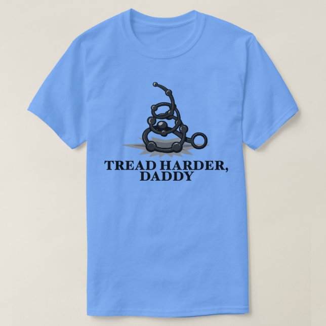 Tread Harder Daddy II T-Shirt (Design Front)