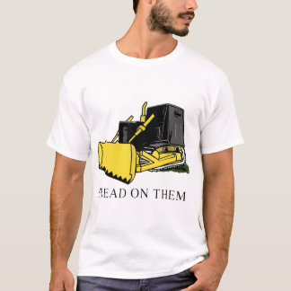 tread on them killdozer farm tshirt