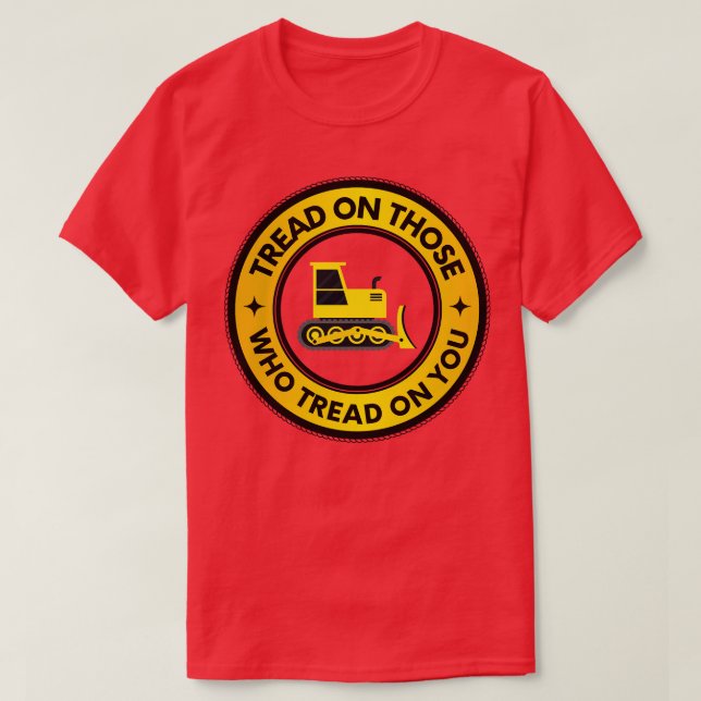 Tread on those who tread on you 13 T-Shirt (Design Front)