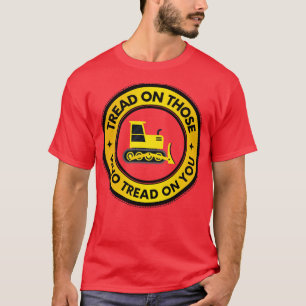 Tread on those who tread on you 13 T-Shirt